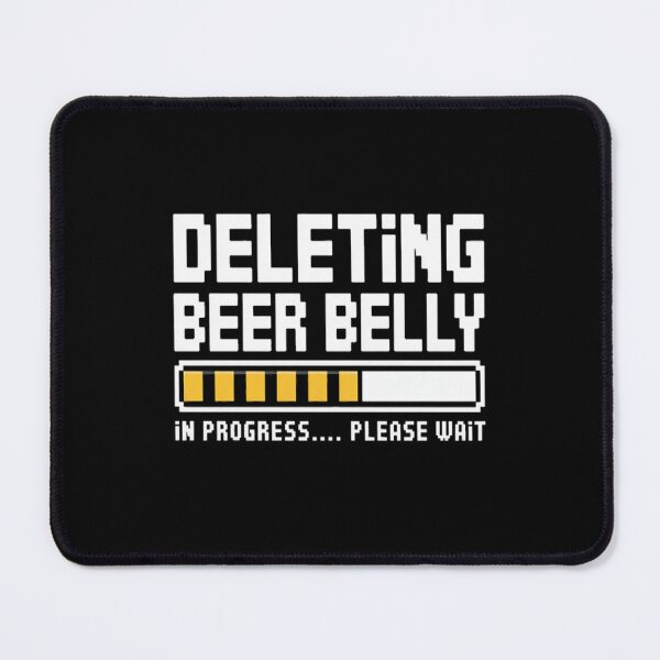 Item preview, Deleting Beer Belly In Progress Please Wait Gym designed and sold by StuffNestie.