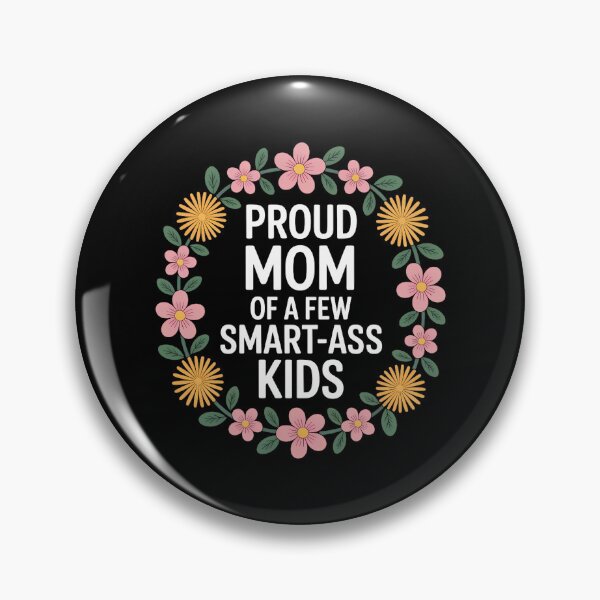 Item preview, Proud Mother of A Few Smart-Ass Kids Floral Mom Life designed and sold by Moon-Ape.