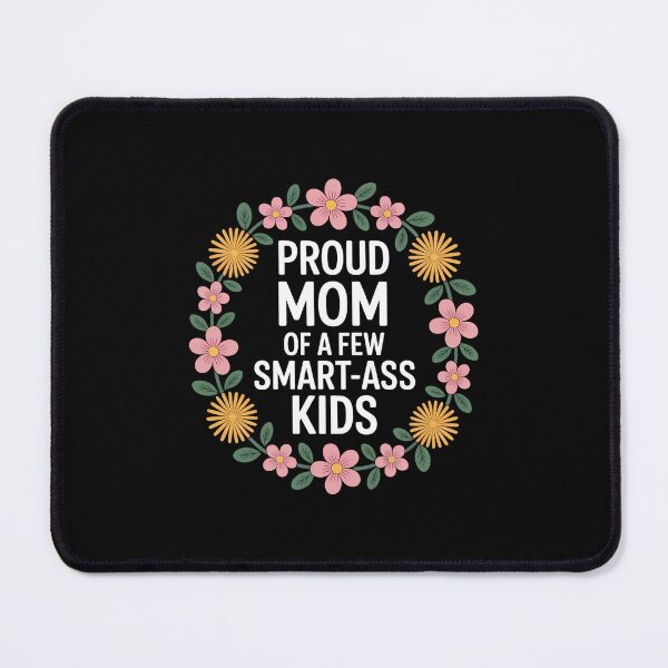 Item preview, Proud Mother of A Few Smart-Ass Kids Floral Mom Life designed and sold by Moon-Ape.