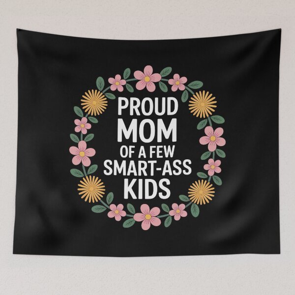 Item preview, Proud Mother of A Few Smart-Ass Kids Floral Mom Life designed and sold by Moon-Ape.
