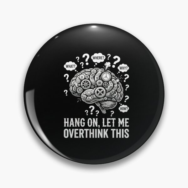 Item preview, Hang On Let Me Over Think This Mechanical Brain designed and sold by Dressed For  Duty.