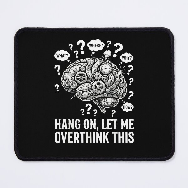 Item preview, Hang On Let Me Over Think This Mechanical Brain designed and sold by Dressed For  Duty.