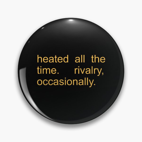 Item preview, Heated All The Time Rivalry Occasionally  designed and sold by loananicholas.