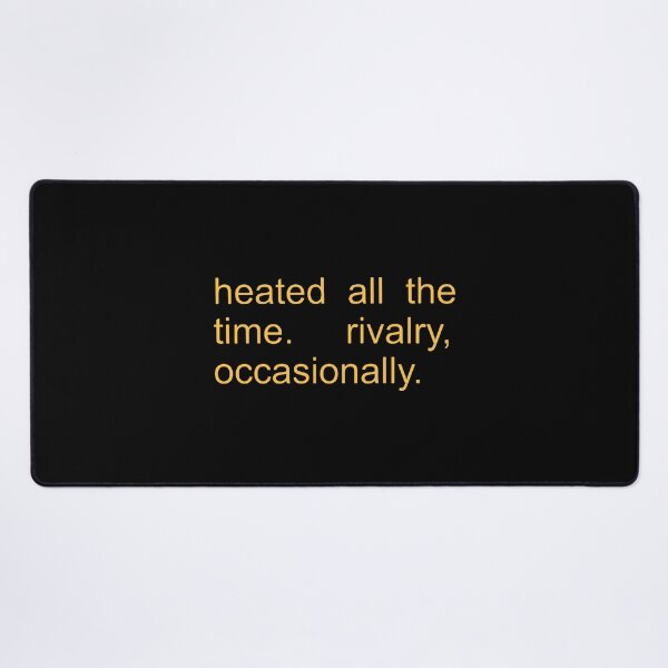 Item preview, Heated All The Time Rivalry Occasionally  designed and sold by loananicholas.