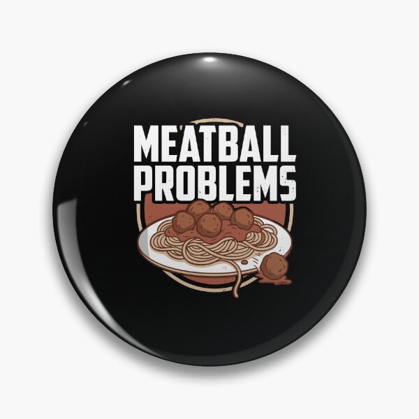Item preview, Meatball Problems Italian Italy Food Cuisine Humor designed and sold by Dressed For  Duty.