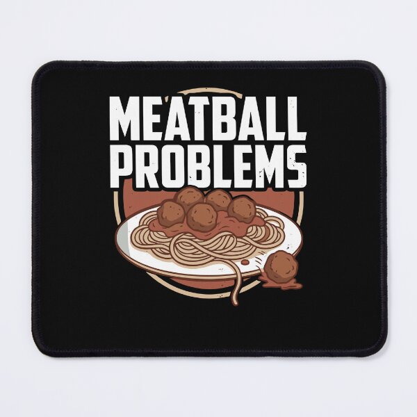 Item preview, Meatball Problems Italian Italy Food Cuisine Humor designed and sold by Dressed For Duty.