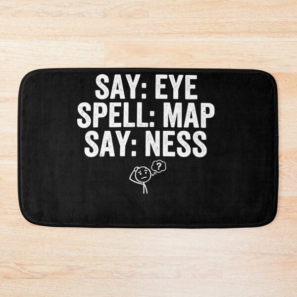 Item preview, Say Eye Spell Map Say Ness Funny Joke Prankster Gag designed and sold by Dressed For  Duty.