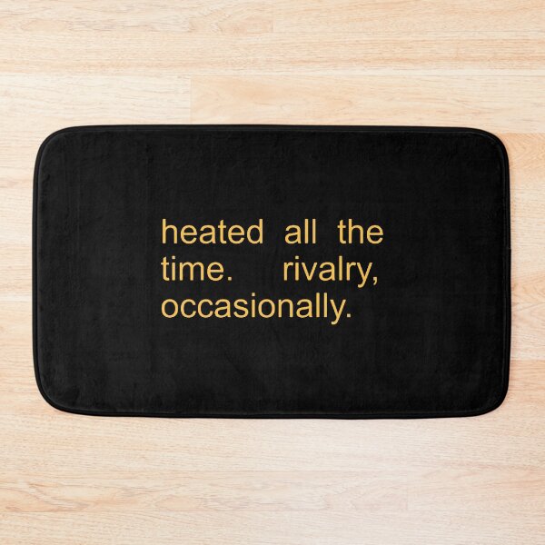 Item preview, Heated All The Time Rivalry Occasionally  designed and sold by tarahayes.