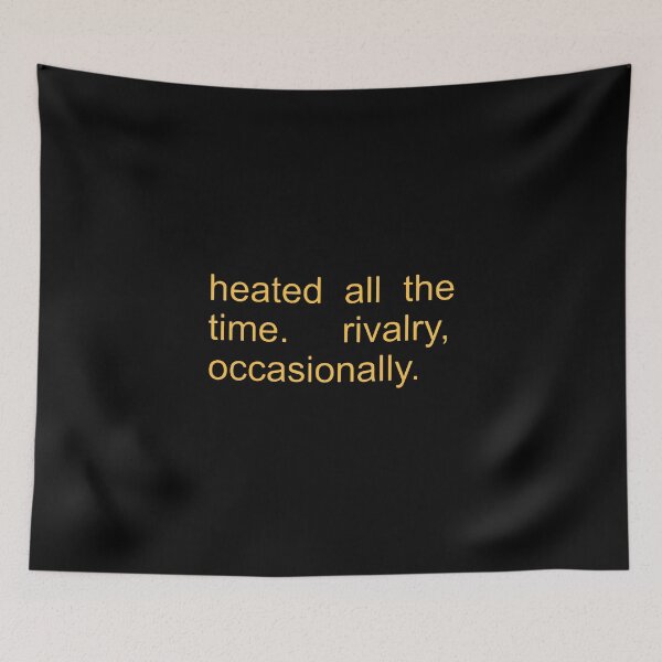 Item preview, Heated All The Time Rivalry Occasionally  designed and sold by tarahayes.