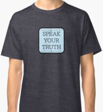 Speak Your Truth Classic T-Shirt