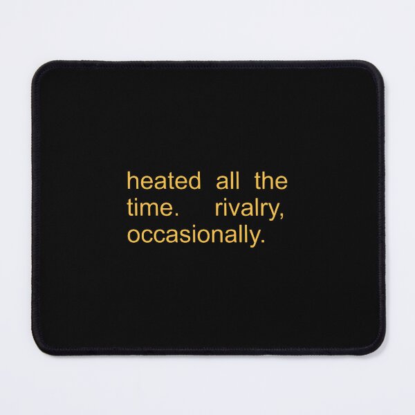 Item preview, Heated All The Time Rivalry Occasionally  designed and sold by kathyhahn731.
