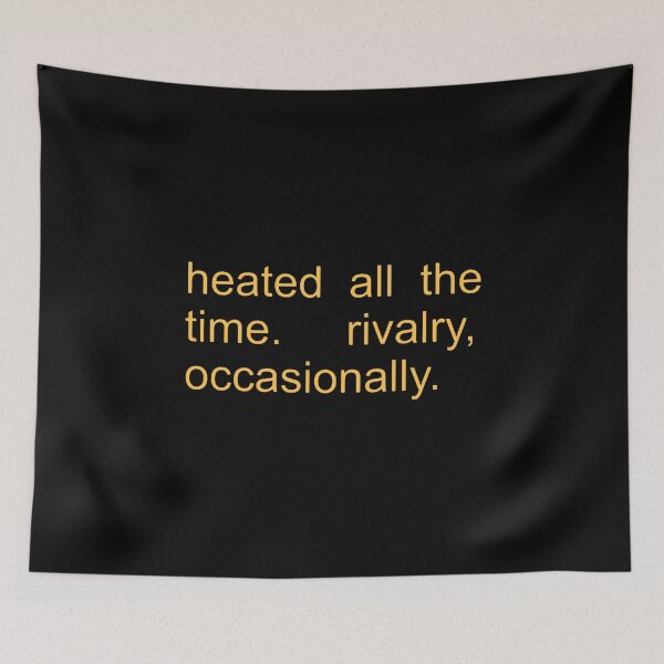 Item preview, Heated All The Time Rivalry Occasionally  designed and sold by kathyhahn731.