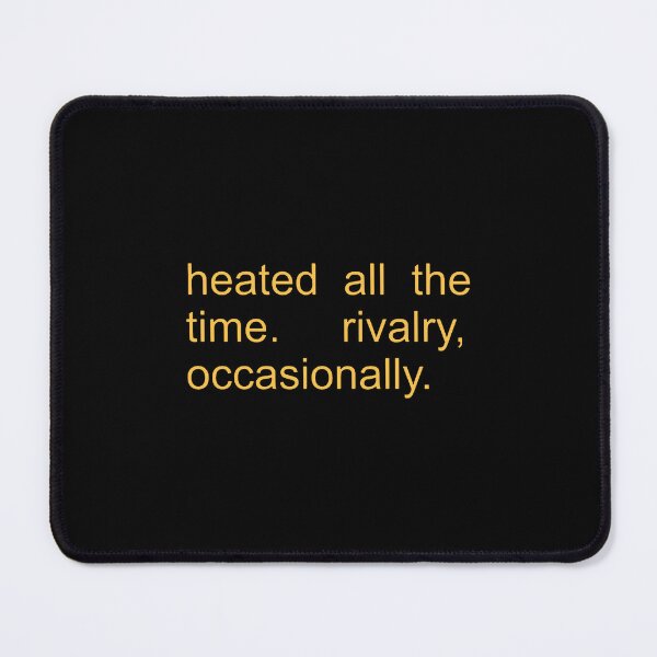 Item preview, Heated All The Time Rivalry Occasionally  designed and sold by deylillie.