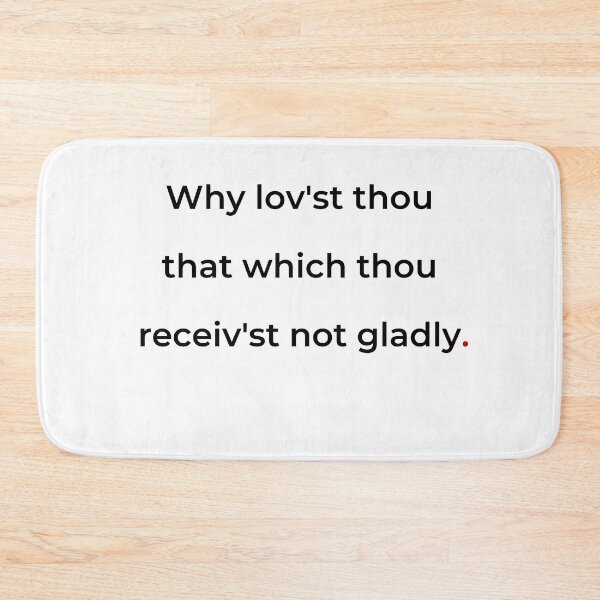 Item preview, "Why lov'st thou that which thou receiv'st not gladly" - print black designed and sold by ariksworld.