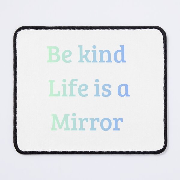 Item preview, Be Kind Life is a Mirror Quote – Inspirational Kindness & Mindset Design designed and sold by iccdesignsshop.
