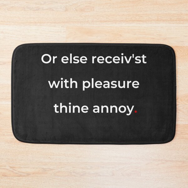 Item preview, "Or else receiv'st with pleasure thine annoy" - print white designed and sold by ariksworld.