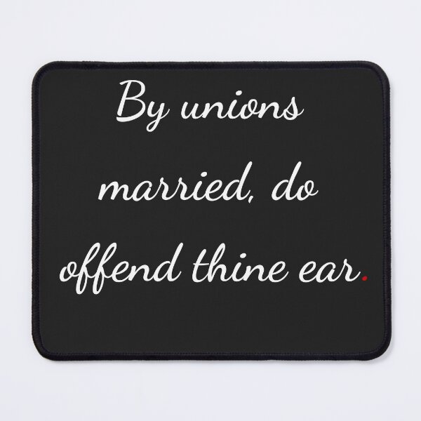 Item preview, "By unions married do offend thine ear" - handwriting white designed and sold by ariksworld.
