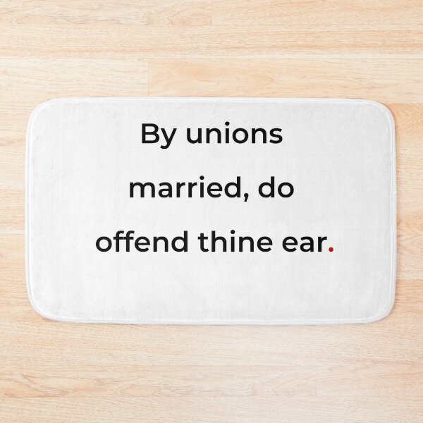 Item preview, "By unions married do offend thine ear" - print black designed and sold by ariksworld.