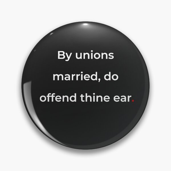 Item preview, "By unions married do offend thine ear" - print white designed and sold by ariksworld.