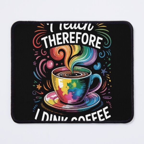 Item preview, I Teach Therefore I Drink Coffee Teacher Coffee Lover designed and sold by brinbotty.