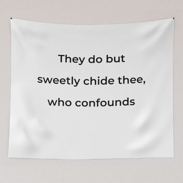 Item preview, "They do but sweetly chide thee, who confounds" - print black designed and sold by ariksworld.
