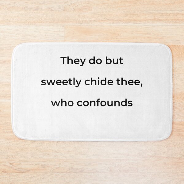 Item preview, "They do but sweetly chide thee, who confounds" - print black designed and sold by ariksworld.