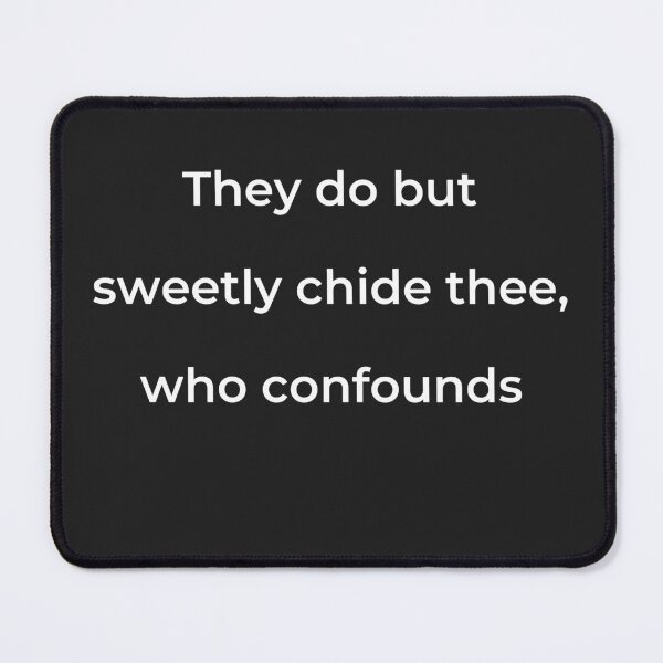 Item preview, "They do but sweetly chide thee, who confounds" - print white designed and sold by ariksworld.