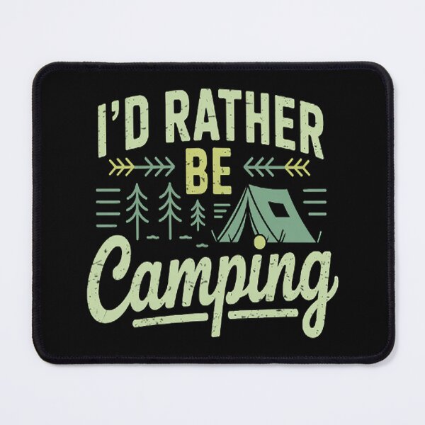 Item preview, I'd Rather Be Camping Traveling Hiking Camp Vacation designed and sold by brinbotty.