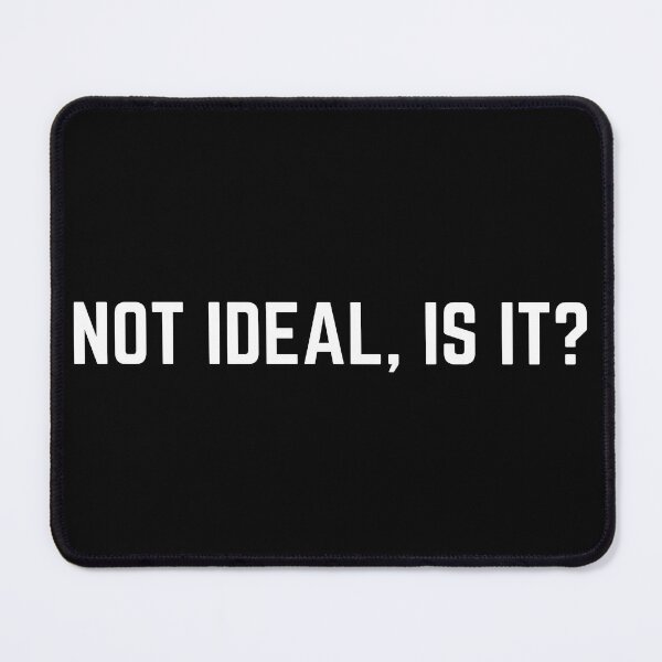 Item preview, Not ideal, is it? designed and sold by Punchline4U.