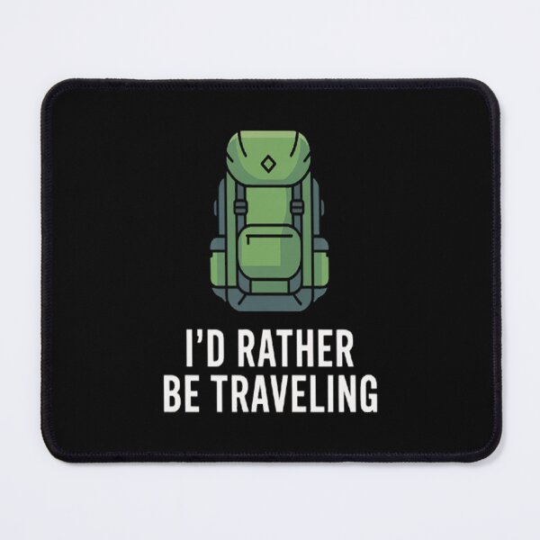 Item preview, I'd Rather Be Traveling designed and sold by brinbotty.
