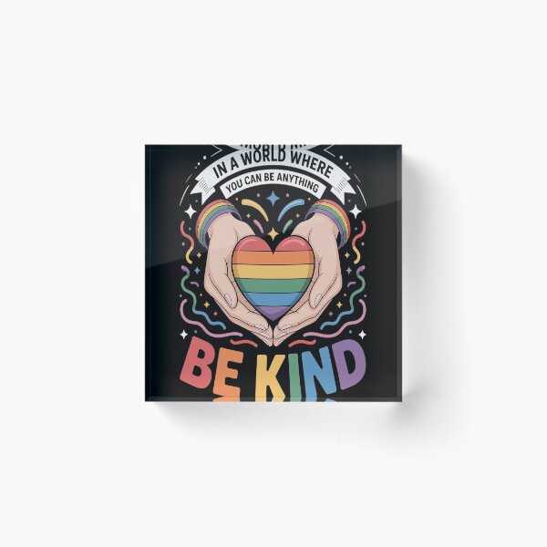 Item preview, In A World Where You Can Be Anything Be Kind Gay Pride LGBT designed and sold by brinbotty.