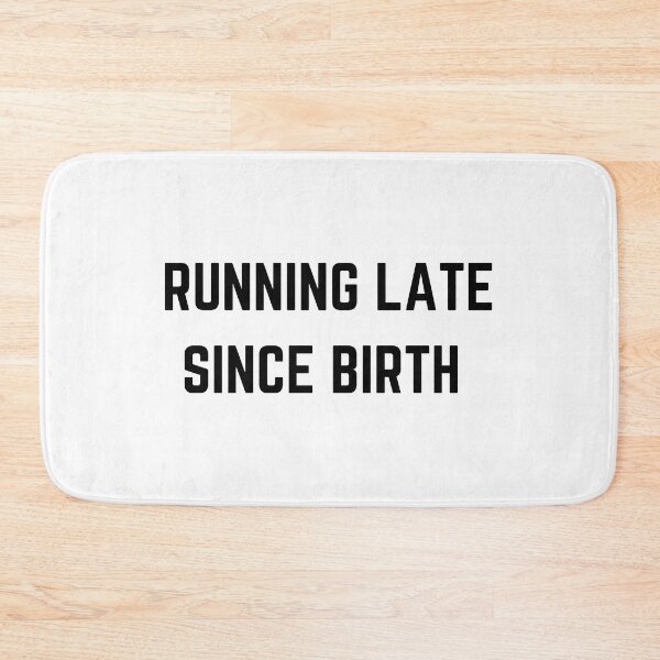 Item preview, Running late since birth  designed and sold by Punchline4U.