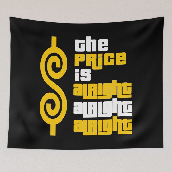 Item preview, The Price Is Alright Alright Alright T-Shirt designed and sold by kirarasitavi9.