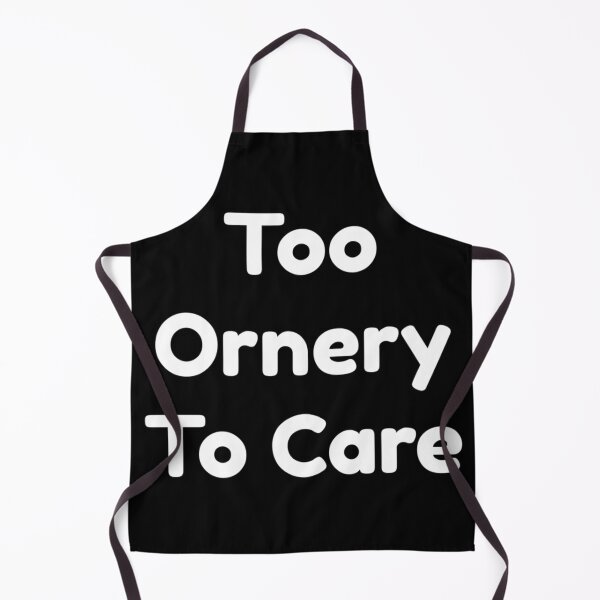 Item preview, Too Ornery to Care - Funny Attitude Design designed and sold by MelanieIShelton.