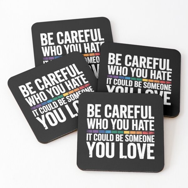 Item preview, Be Careful Who You Hate It Could Be Someone You Love LGBT designed and sold by FaithAbbott.