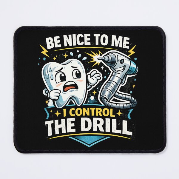 Item preview, Be Nice To Me I Control The Drill - Funny Dentist Humor designed and sold by SidTastic .