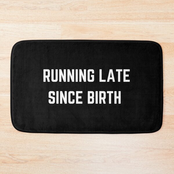 Item preview, Running late since birth designed and sold by Punchline4U.