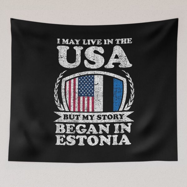 Item preview, I May Live In USA But My Story Began In Estonia designed and sold by GabbyKash.