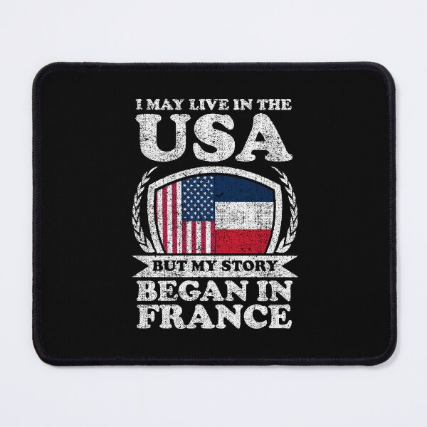 Item preview, I May Live In USA But My Story Began In France designed and sold by GabbyKash.