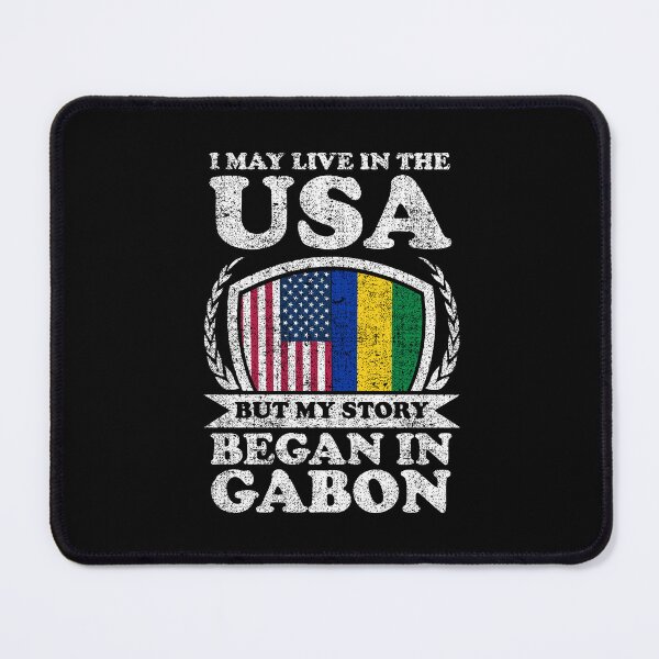 Item preview, I May Live In USA But My Story Began In Gabon designed and sold by GabbyKash.