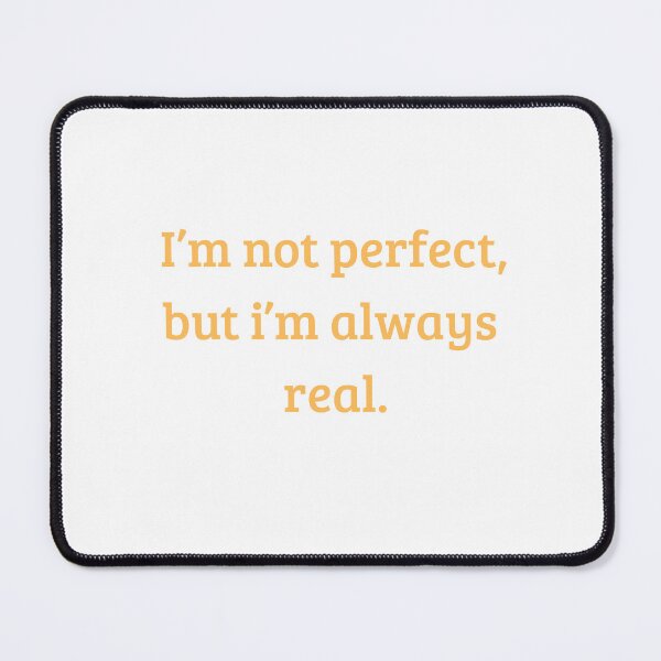 Item preview, I'm Not Perfect But I'm Always Real – Inspirational Quote Typography designed and sold by iccdesignsshop.