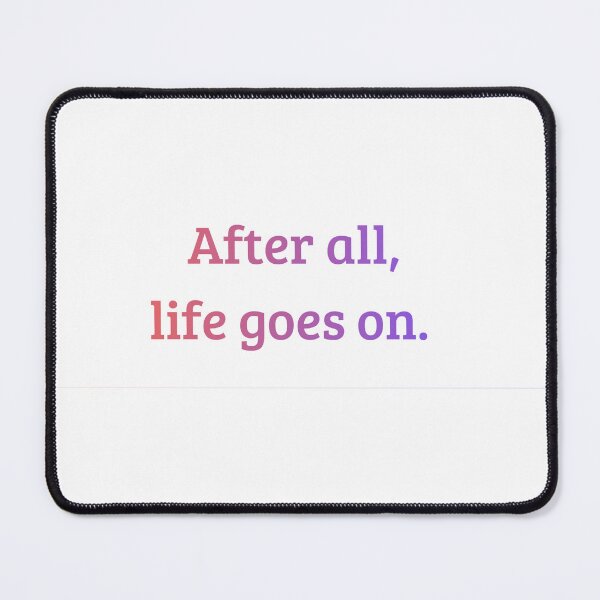 Item preview, After All, Life Goes On – Motivational Quote Typography designed and sold by iccdesignsshop.