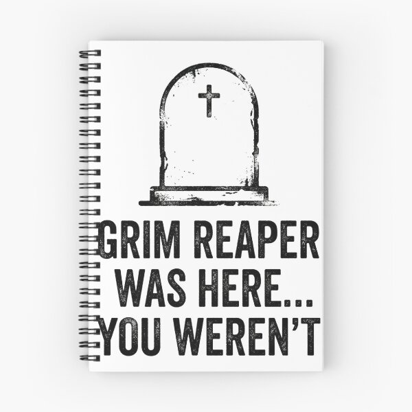 Item preview, Grim Reaper Was Here designed and sold by DeadlyWhisper.