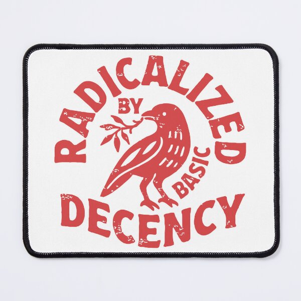 Item preview, Radicalized by Basic Decency designed and sold by Angry Swan Designs.