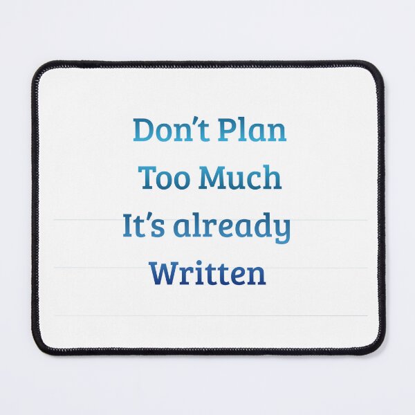 Item preview, Don’t Plan Too Much, It’s Already Written – Inspirational Quote Design designed and sold by iccdesignsshop.