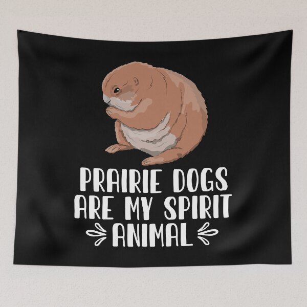 Item preview, PRAIRIE DOGS Are My Spirit Animal designed and sold by GabbyKash.