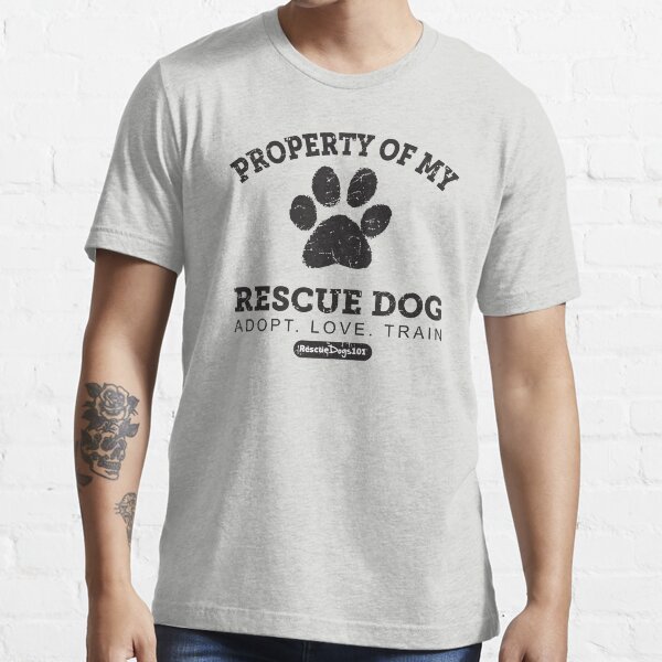 "Property of My Rescue Dog" Tshirt for Sale by rescuedogs101