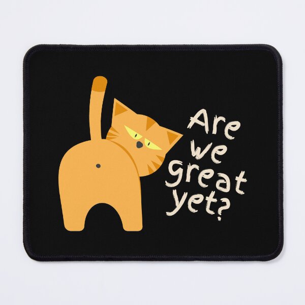 Item preview, Anti Trump Sarcastic Funny Cat Are We Great Yet Quote on Black designed and sold by Artycom.