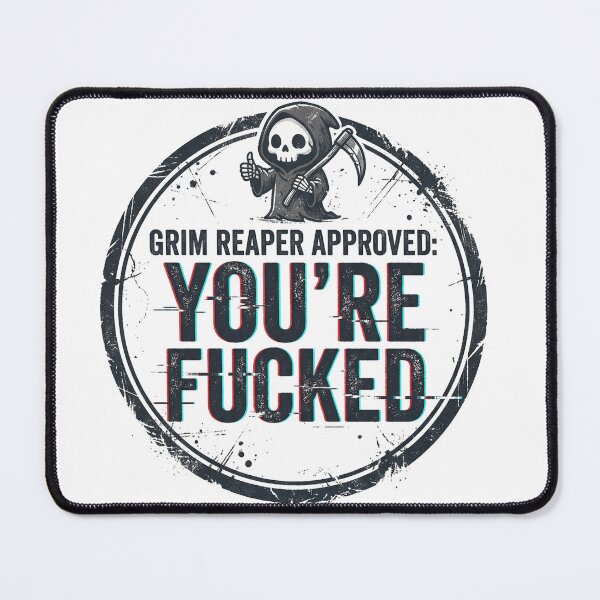 Item preview, Grim Reaper Approved: You’re F*cked designed and sold by DeadlyWhisper.