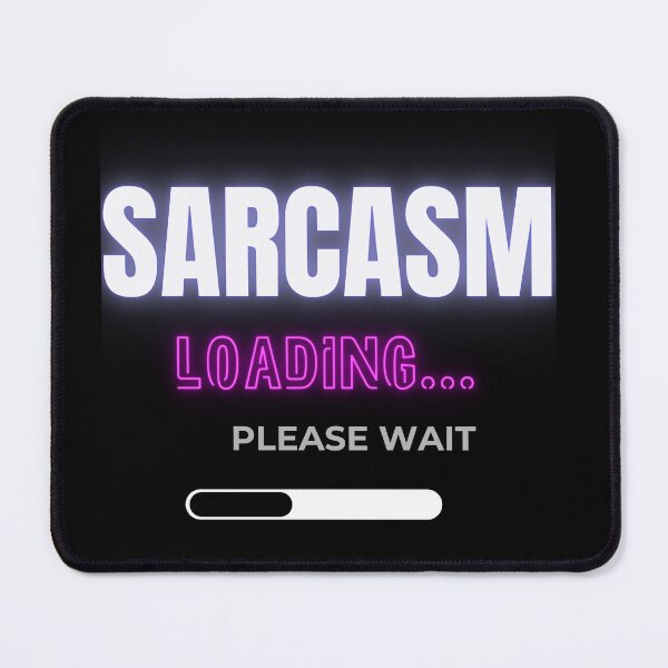 Item preview, Sarcasm Loading Please Wait designed and sold by Fun Mood Prints .